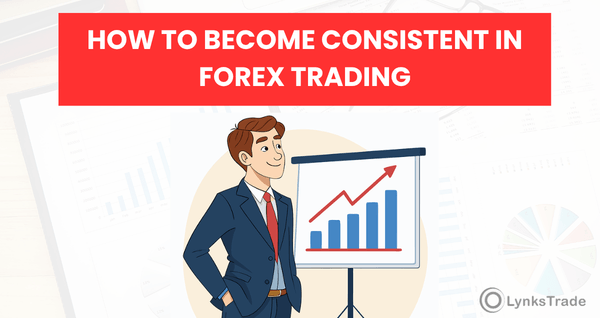 how to become consistent in forex trading